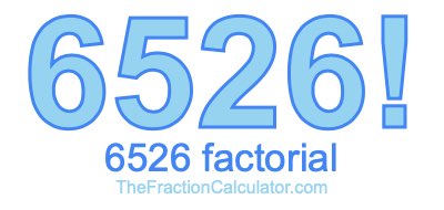 Factorial of 6526 6526 Factorial