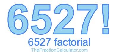 Factorial of 6527 6527 Factorial