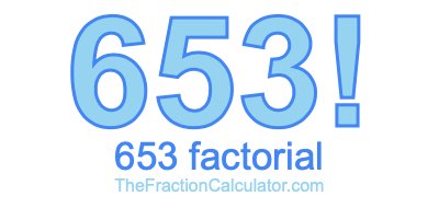 Factorial of 653 653 Factorial