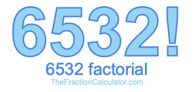 6532 Factorial