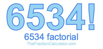 Factorial of 6534 6534 Factorial