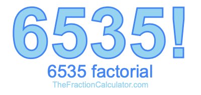 6535 Factorial