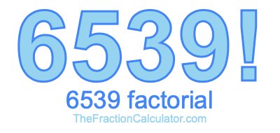 6539 Factorial