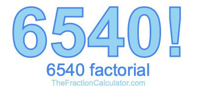 Factorial of 6540 6540 Factorial