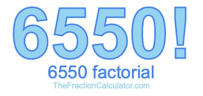 6550 Factorial