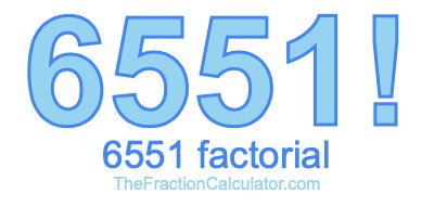 Factorial of 6551 6551 Factorial