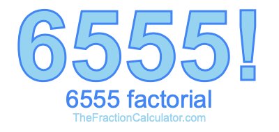 6555 Factorial