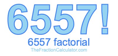 Factorial of 6557 6557 Factorial