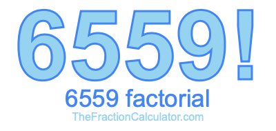 Factorial of 6559 6559 Factorial