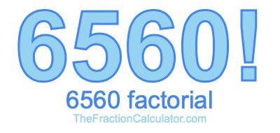 6560 Factorial