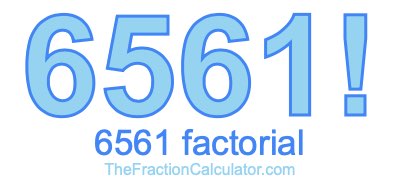 Factorial of 6561 6561 Factorial
