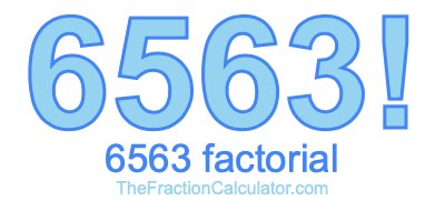 Factorial of 6563 6563 Factorial