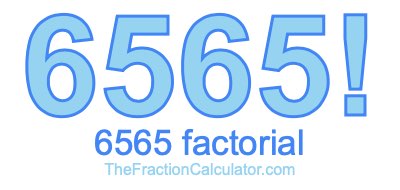 Factorial of 6565 6565 Factorial