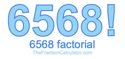 Factorial of 6568 6568 Factorial