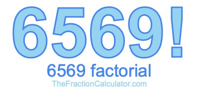 Factorial of 6569 6569 Factorial