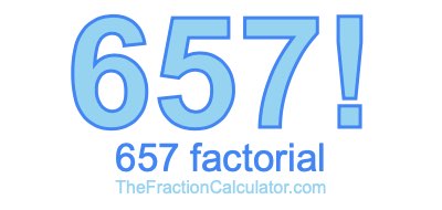 Factorial of 657 657 Factorial