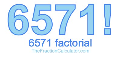 Factorial of 6571 6571 Factorial