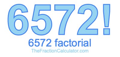 Factorial of 6572 6572 Factorial