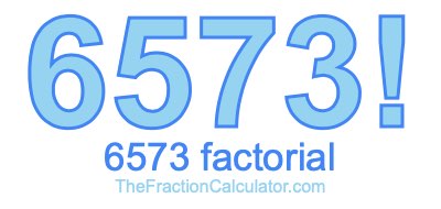 6573 Factorial