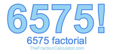 6575 Factorial