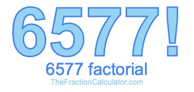 6577 Factorial