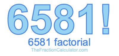 6581 Factorial
