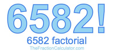 6582 Factorial