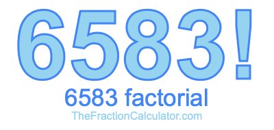 Factorial of 6583 6583 Factorial
