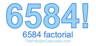 Factorial of 6584 6584 Factorial