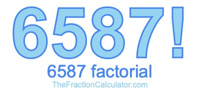 Factorial of 6587 6587 Factorial
