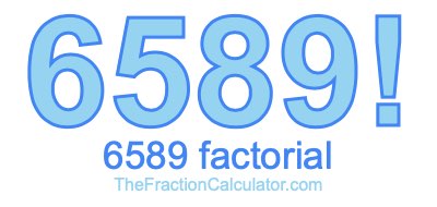 Factorial of 6589 6589 Factorial