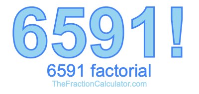 Factorial of 6591 6591 Factorial