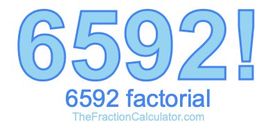 6592 Factorial