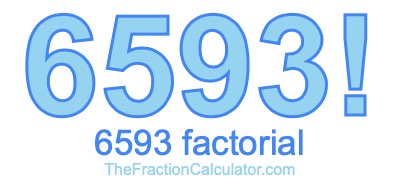 6593 Factorial