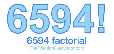 Factorial of 6594 6594 Factorial
