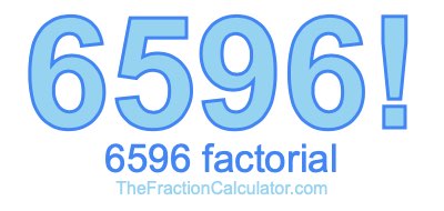 Factorial of 6596 6596 Factorial