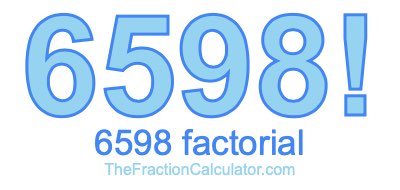 Factorial of 6598 6598 Factorial