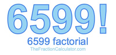 Factorial of 6599 6599 Factorial