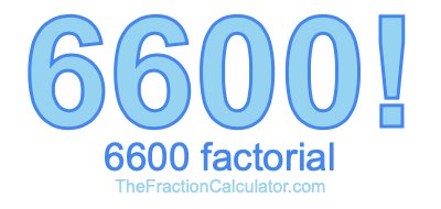 6600 Factorial