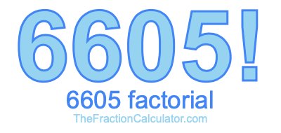 Factorial of 6605 6605 Factorial