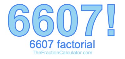 6607 Factorial