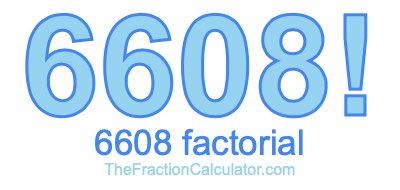 6608 Factorial