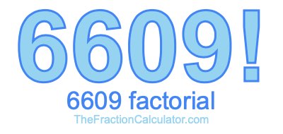 Factorial of 6609 6609 Factorial
