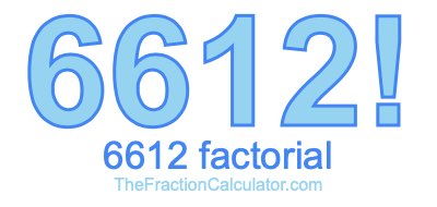 Factorial of 6612 6612 Factorial