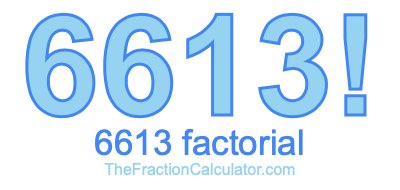 Factorial of 6613 6613 Factorial