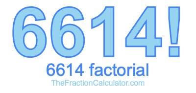 Factorial of 6614 6614 Factorial