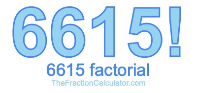 Factorial of 6615 6615 Factorial