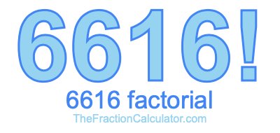 6616 Factorial