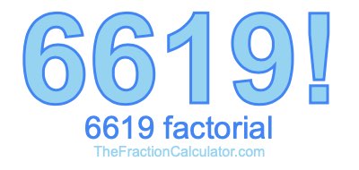 Factorial of 6619 6619 Factorial