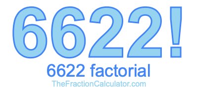 Factorial of 6622 6622 Factorial